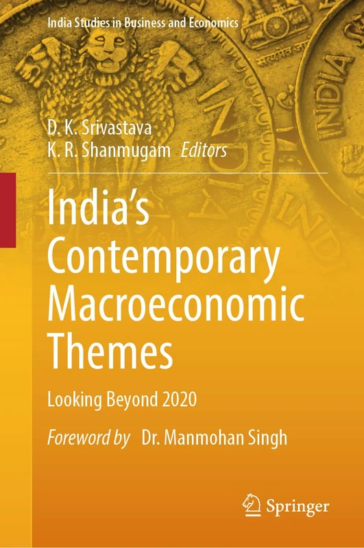 India’s Contemporary Macroeconomic Themes: Looking Beyond 2020 (India Studies in Business and Economics)
