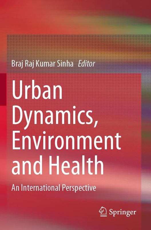 Urban Dynamics, Environment and Health: An International Perspective