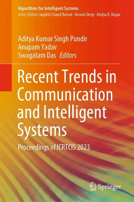 Recent Trends in Communication and Intelligent Systems: Proceedings of ICRTCIS 2023 (Algorithms for Intelligent Systems)