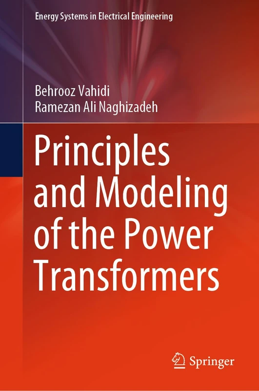 Principles and Modeling of the Power Transformers (Energy Systems in Electrical Engineering)