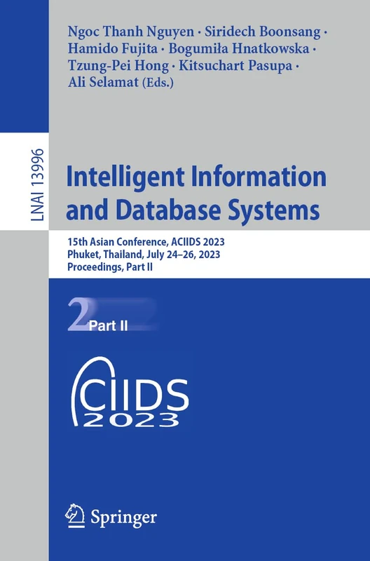 Intelligent Information and Database Systems: 15th Asian Conference, ACIIDS 2023, Phuket, Thailand, July 24–26, 2023, Proceedings, Part II: 13996 (Lecture Notes in Computer Science, 13996)