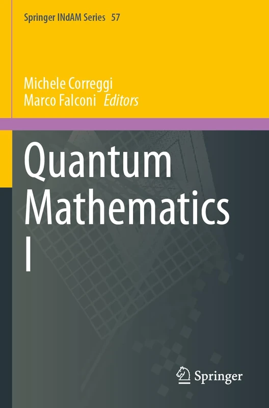 Quantum Mathematics I: 57 (Springer INdAM Series, 57)