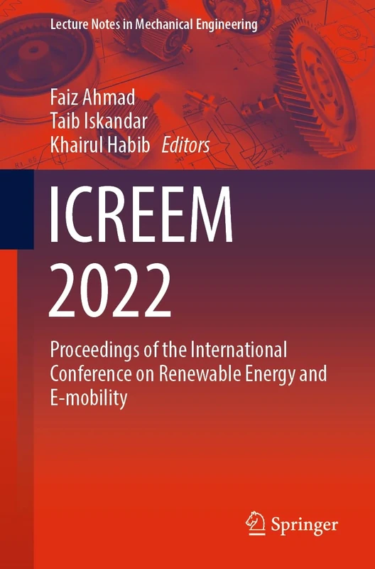 ICREEM 2022: Proceedings of the International Conference on Renewable Energy and E-mobility (Lecture Notes in Mechanical Engineering)