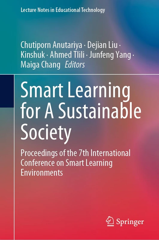 Smart Learning for A Sustainable Society: Proceedings of the 7th International Conference on Smart Learning Environments (Lecture Notes in Educational Technology)