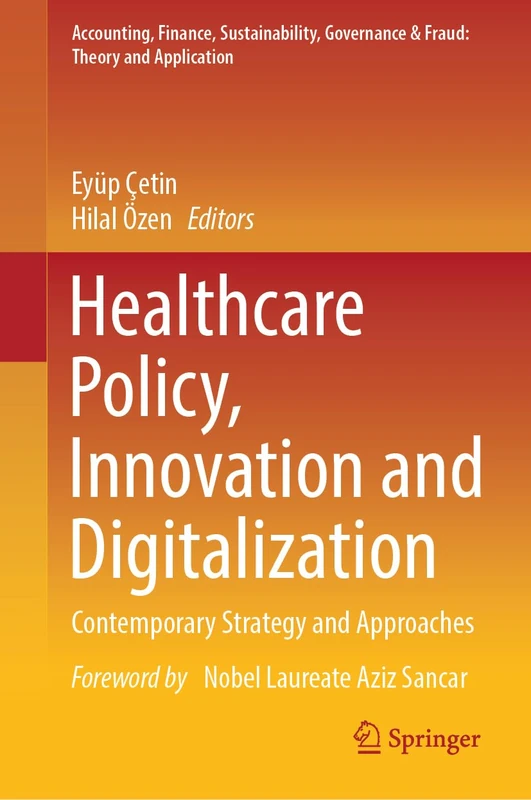 Healthcare Policy, Innovation and Digitalization: Contemporary Strategy and Approaches (Accounting, Finance, Sustainability, Governance & Fraud: Theory and Application)