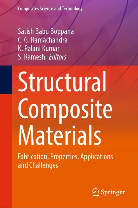 Structural Composite Materials: Fabrication, Properties, Applications and Challenges (Composites Science and Technology)