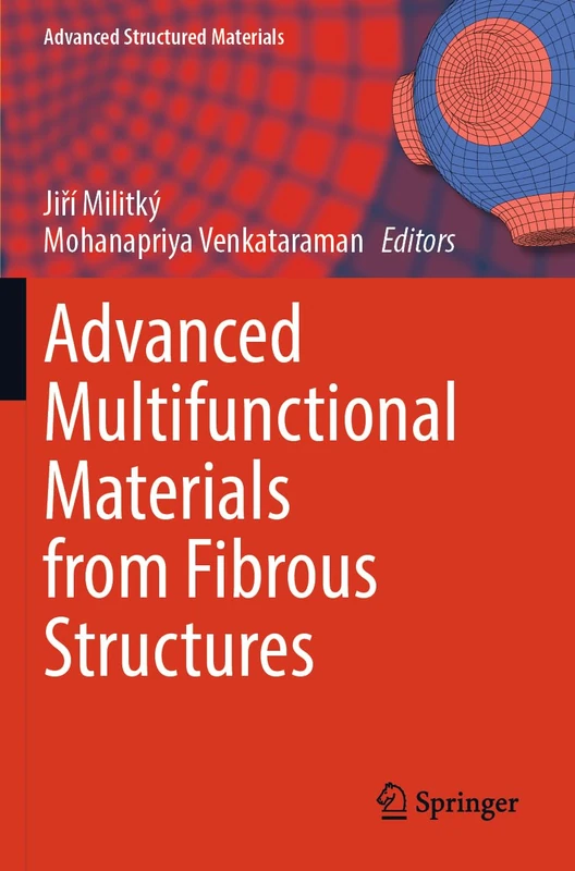 Advanced Multifunctional Materials from Fibrous Structures: 201 (Advanced Structured Materials, 201)