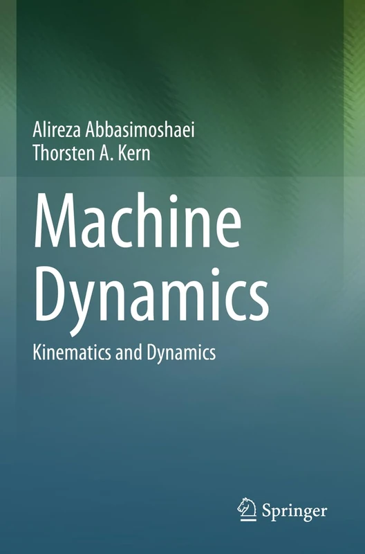 Machine Dynamics: Kinematics and Dynamics