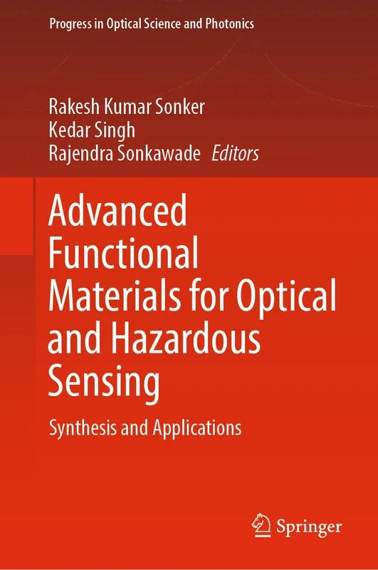Advanced Functional Materials for Optical and Hazardous Sensing: Synthesis and Applications: 27 (Progress in Optical Science and Photonics, 27)