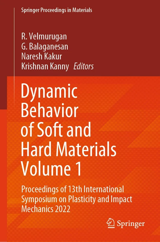Dynamic Behavior of Soft and Hard Materials Volume 1: Proceedings of 13th International Symposium on Plasticity and Impact Mechanics 2022: 34 (Springer Proceedings in Materials, 34)