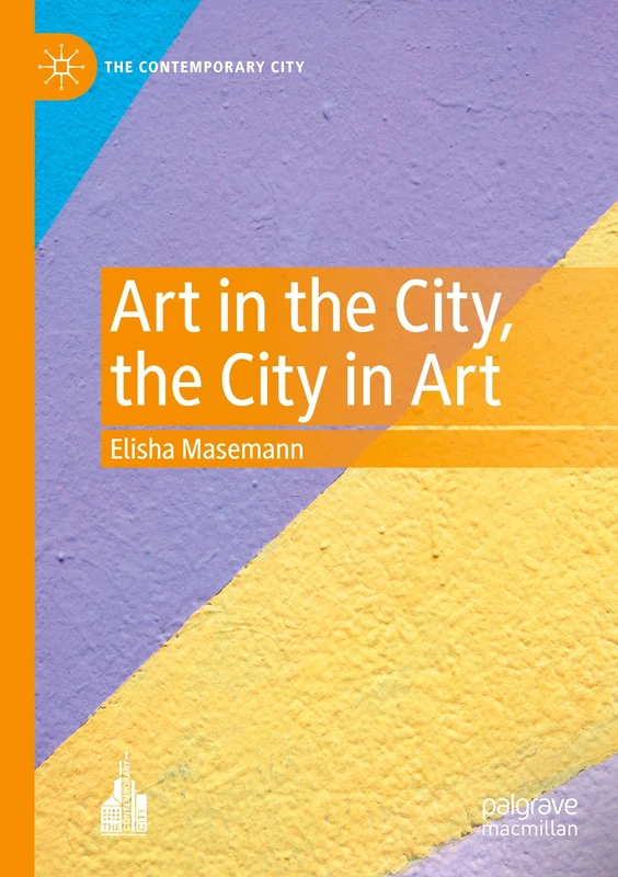 Art in the City, the City in Art (The Contemporary City)