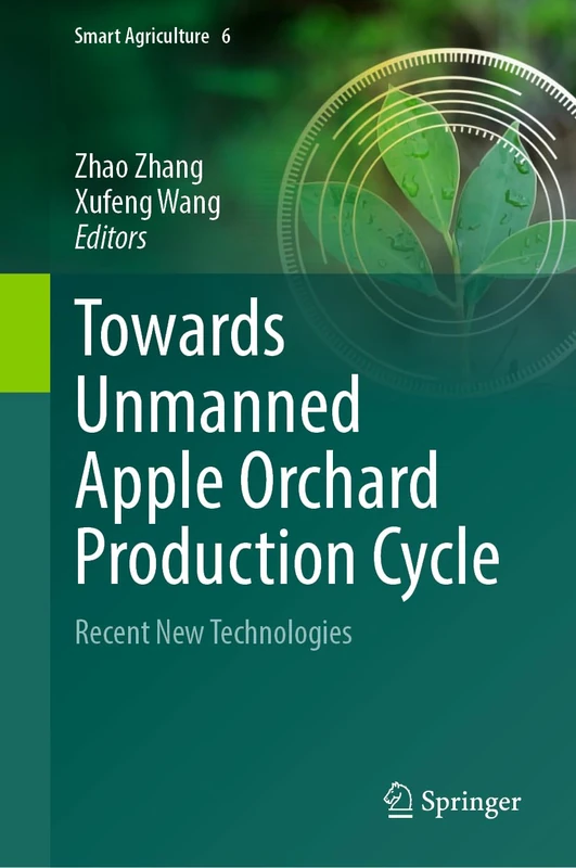 Towards Unmanned Apple Orchard Production Cycle: Recent New Technologies: 6 (Smart Agriculture, 6) - Image 1