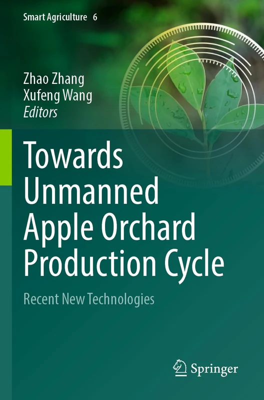 Towards Unmanned Apple Orchard Production Cycle: Recent New Technologies: 6 (Smart Agriculture, 6) - Image 1