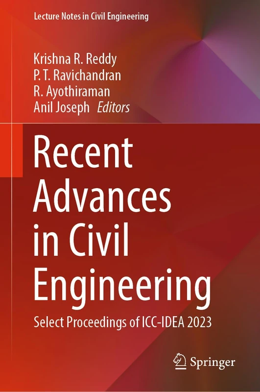 Recent Advances in Civil Engineering: Select Proceedings of ICC-IDEA 2023: 398 (Lecture Notes in Civil Engineering, 398)