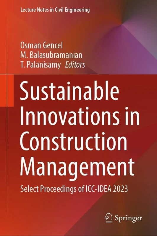 Sustainable Innovations in Construction Management: Select Proceedings of ICC-IDEA 2023: 388 (Lecture Notes in Civil Engineering, 388)