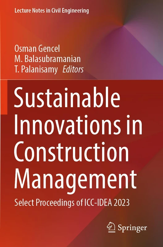 Sustainable Innovations in Construction Management: Select Proceedings of ICC-IDEA 2023: 388 (Lecture Notes in Civil Engineering, 388)