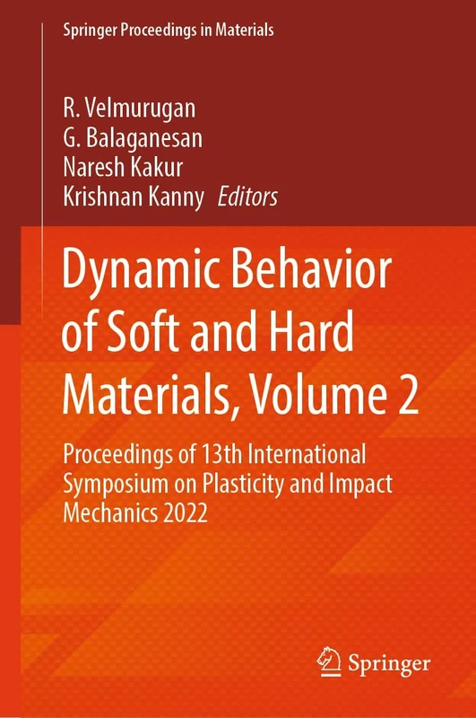 Dynamic Behavior of Soft and Hard Materials, Volume 2: Proceedings of 13th International Symposium on Plasticity and Impact Mechanics 2022: 35 (Springer Proceedings in Materials, 35)