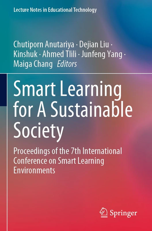Smart Learning for A Sustainable Society: Proceedings of the 7th International Conference on Smart Learning Environments (Lecture Notes in Educational Technology)