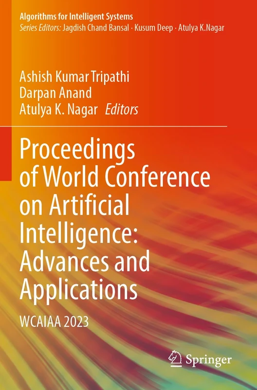 Proceedings of World Conference on Artificial Intelligence: Advances and Applications: WCAIAA 2023 (Algorithms for Intelligent Systems)