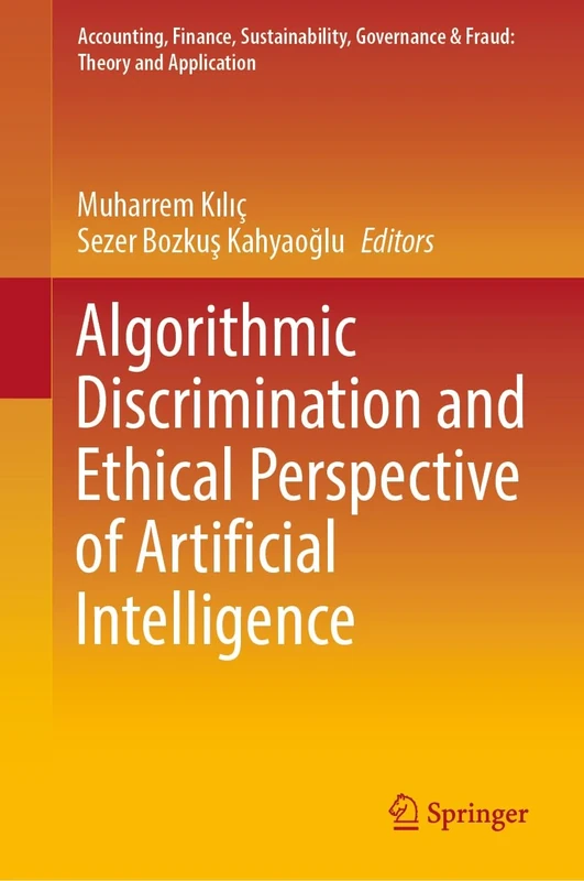 Algorithmic Discrimination and Ethical Perspective of Artificial Intelligence (Accounting, Finance, Sustainability, Governance & Fraud: Theory and Application)