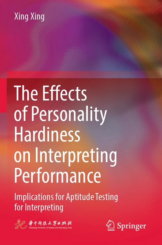 The Effects of Personality Hardiness on Interpreting Performance: Implications for Aptitude Testing for Interpreting
