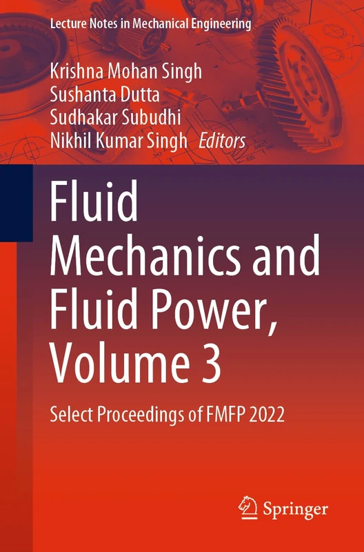 Fluid Mechanics and Fluid Power, Volume 3: Select Proceedings of FMFP 2022 (Lecture Notes in Mechanical Engineering)