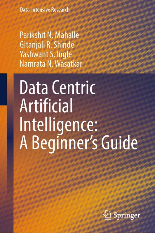 Data Centric Artificial Intelligence: A Beginner’s Guide (Data-Intensive Research)