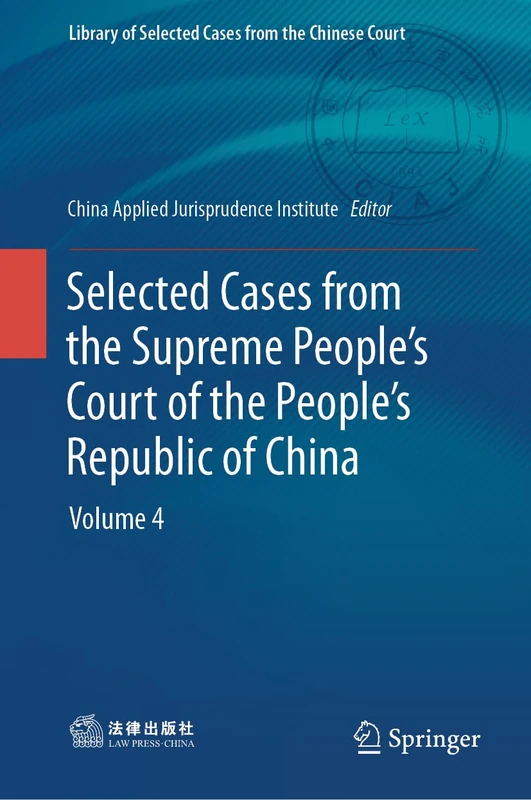 Selected Cases from the Supreme People’s Court of the People’s Republic of China: Volume 4 (Library of Selected Cases from the Chinese Court)