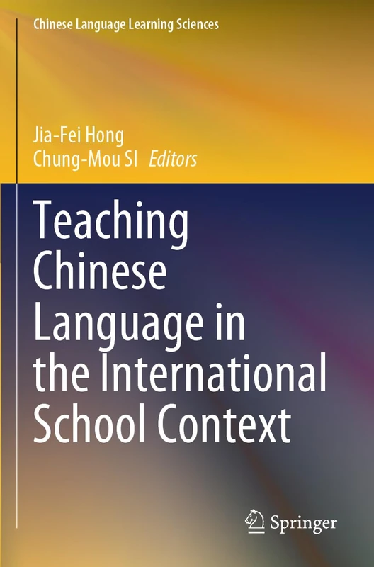 Teaching Chinese Language in the International School Context (Chinese Language Learning Sciences)