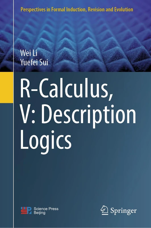 R-Calculus, V: Description Logics (Perspectives in Formal Induction, Revision and Evolution)