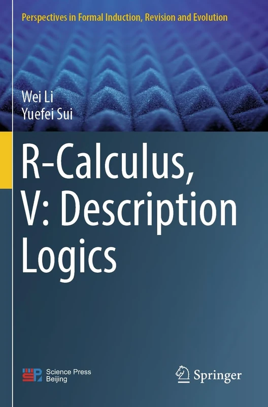R-Calculus, V: Description Logics (Perspectives in Formal Induction, Revision and Evolution)