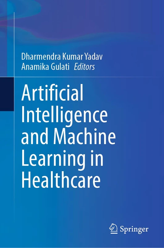 Artificial Intelligence and Machine Learning in Healthcare