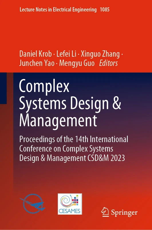 Complex Systems Design & Management: Proceedings of the 14th International Conference on Complex Systems Design & Management CSD&M 2023: 1085 (Lecture Notes in Electrical Engineering, 1085)