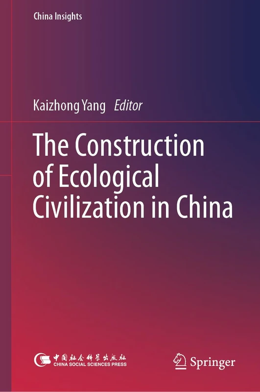 The Construction of Ecological Civilization in China (China Insights)