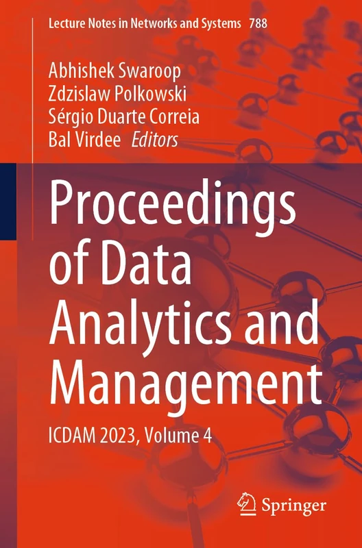 Proceedings of Data Analytics and Management: ICDAM 2023, Volume 4: 788 (Lecture Notes in Networks and Systems, 788)