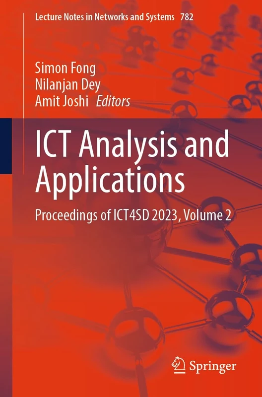 ICT Analysis and Applications: Proceedings of ICT4SD 2023, Volume 2: 782 (Lecture Notes in Networks and Systems, 782)