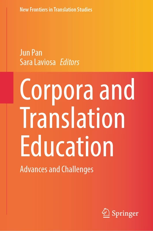 Corpora and Translation Education: Advances and Challenges (New Frontiers in Translation Studies)
