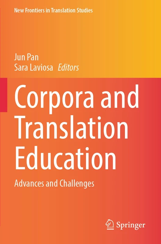 Corpora and Translation Education: Advances and Challenges (New Frontiers in Translation Studies)
