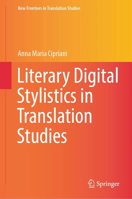 Literary Digital Stylistics in Translation Studies (New Frontiers in Translation Studies)