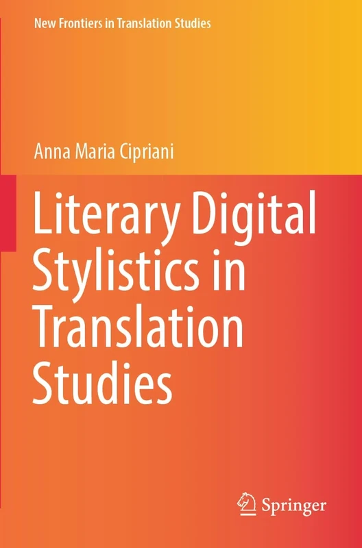 Literary Digital Stylistics in Translation Studies (New Frontiers in Translation Studies)