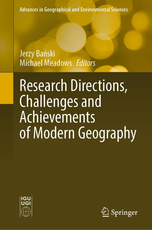 Research Directions, Challenges and Achievements of Modern Geography (Advances in Geographical and Environmental Sciences)