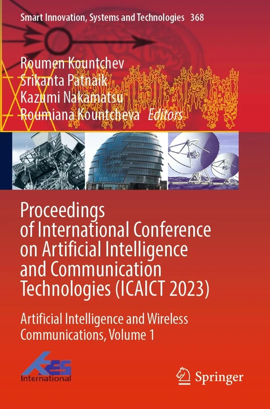 Proceedings of International Conference on Artificial Intelligence and Communication Technologies (ICAICT 2023): Artificial Intelligence and Wireless ... Innovation, Systems and Technologies, 368)