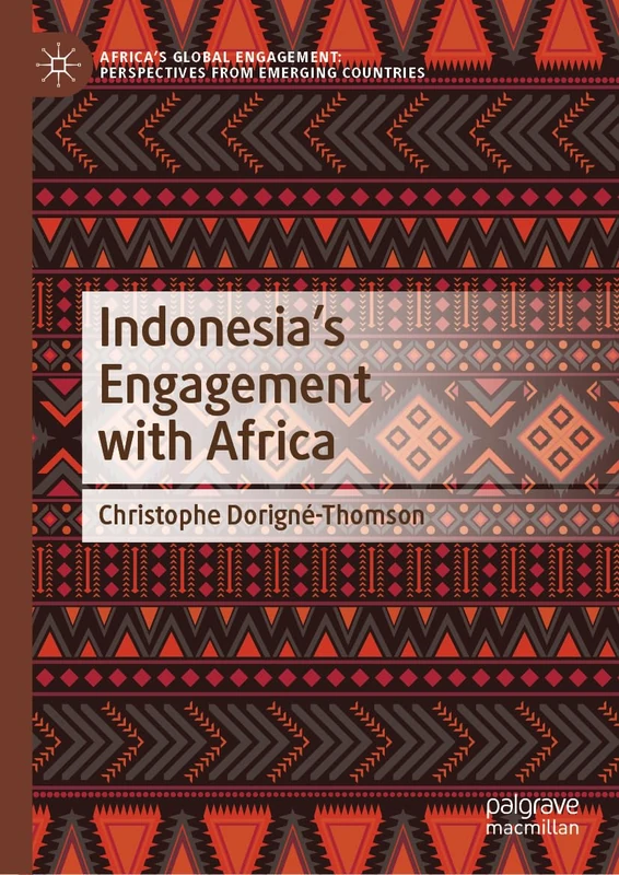 Indonesia’s Engagement with Africa (Africa's Global Engagement: Perspectives from Emerging Countries)