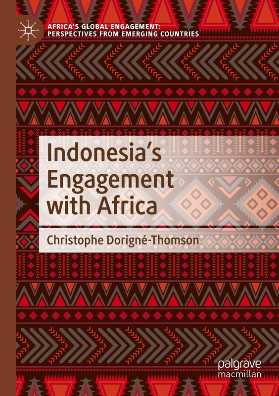 Indonesia’s Engagement with Africa (Africa's Global Engagement: Perspectives from Emerging Countries)