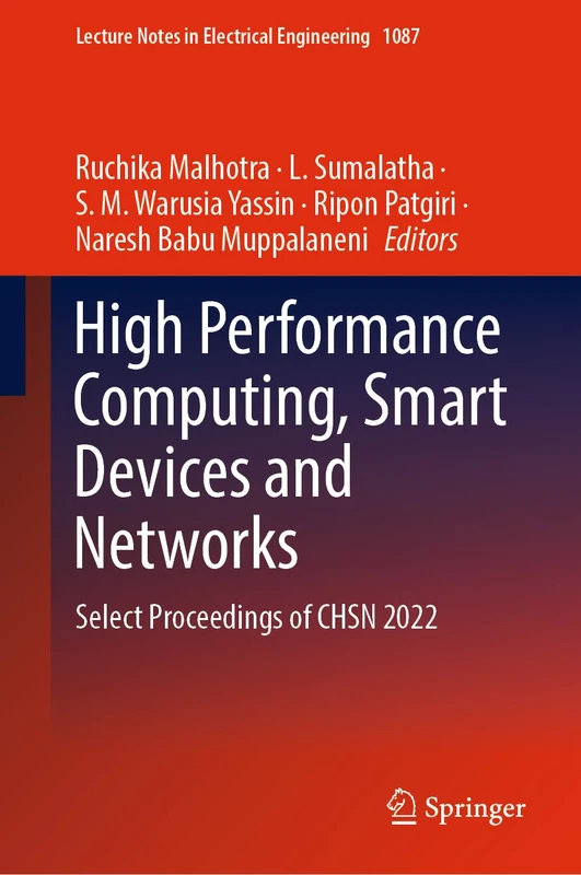 High Performance Computing, Smart Devices and Networks: Select Proceedings of CHSN 2022: 1087 (Lecture Notes in Electrical Engineering, 1087)