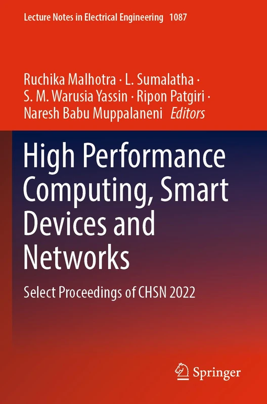 High Performance Computing, Smart Devices and Networks: Select Proceedings of CHSN 2022: 1087 (Lecture Notes in Electrical Engineering, 1087)