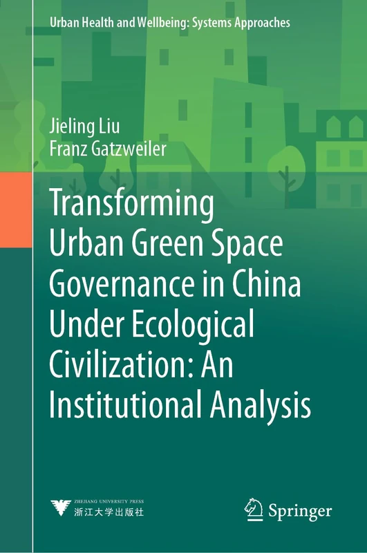 Transforming Urban Green Space Governance in China Under Ecological Civilization: An Institutional Analysis (Urban Health and Wellbeing)