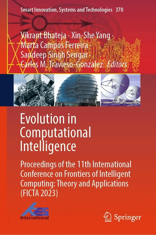 Evolution in Computational Intelligence: Proceedings of the 11th International Conference on Frontiers of Intelligent Computing: Theory and ... Innovation, Systems and Technologies, 370)
