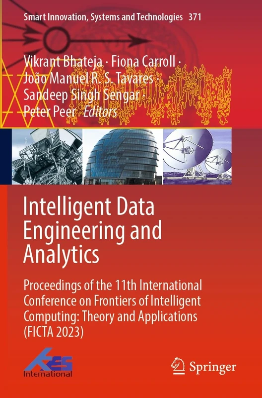 Intelligent Data Engineering and Analytics: Proceedings of the 11th International Conference on Frontiers of Intelligent Computing: Theory and ... Innovation, Systems and Technologies, 371)