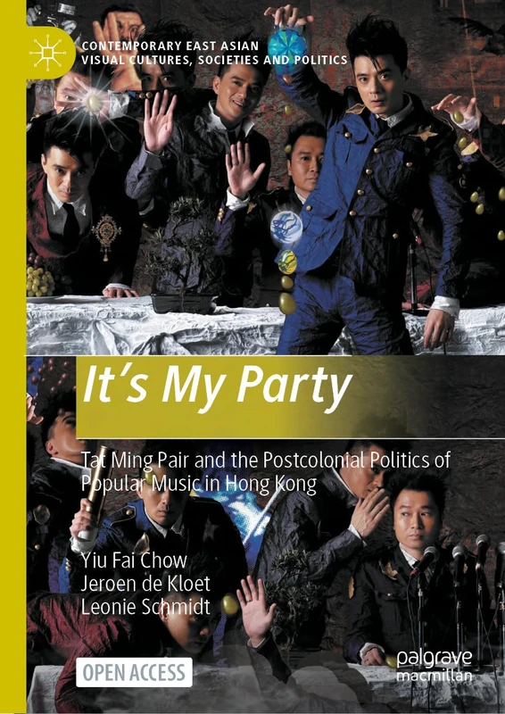 It’s My Party: Tat Ming Pair and the Postcolonial Politics of Popular Music in Hong Kong (Contemporary East Asian Visual Cultures, Societies and Politics) - Image 1